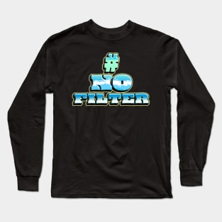 Hashtag No Filter Long Sleeve T-Shirt